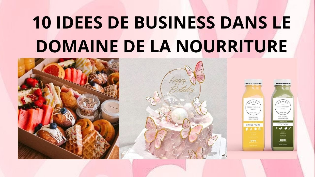 10 IDEES DE BUSINESS RENABLE DANS LE DOMAINE DE LA NOURRITURE
