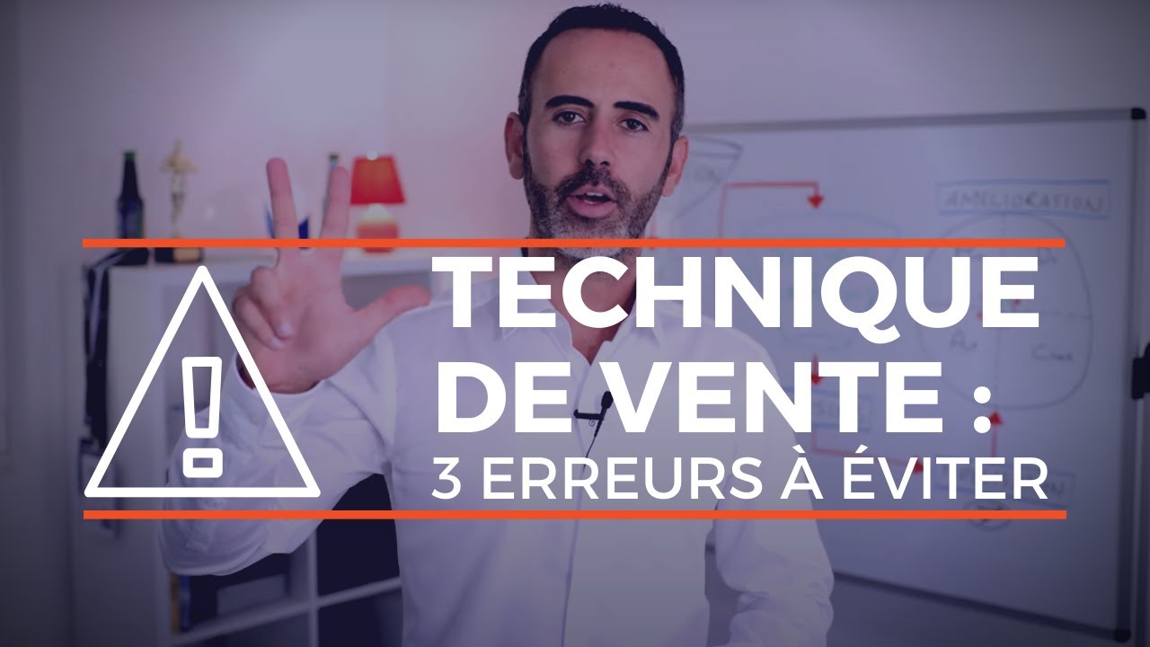 Technique de vente commercial : 3 erreurs à éviter pour vendre plus !