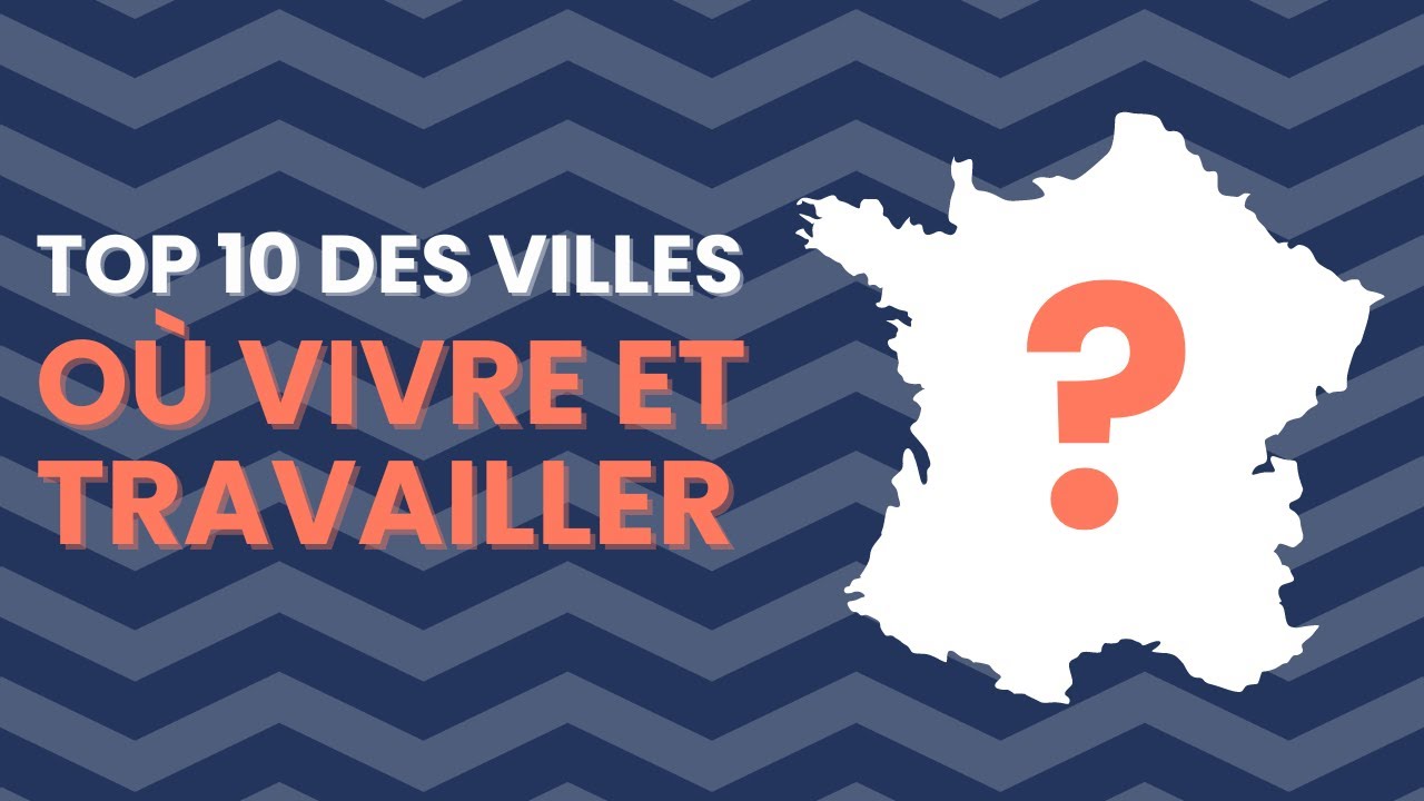 Top 10 des villes de France pour vivre et travailler en 2025